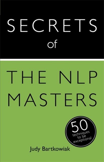 Secrets of the NLP Masters, Judy Bartkowiak - Paperback - 9781473600126