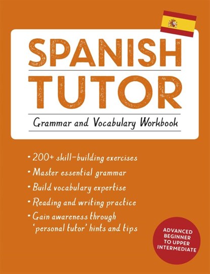 Spanish Tutor: Grammar and Vocabulary Workbook (Learn Spanish with Teach Yourself), Angela Howkins ; Juan Kattan-Ibarra - Paperback - 9781473602373