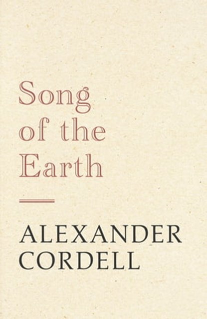 Song of the Earth, Alexander Cordell - Ebook - 9781473603738