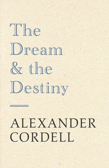 The Dream And The Destiny, Alexander Cordell - Ebook - 9781473603813