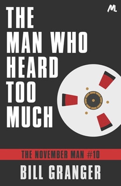 The Man Who Heard Too Much, Bill Granger - Ebook - 9781473604643