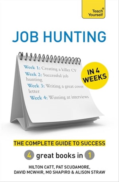 Job Hunting in 4 Weeks, Hilton Catt ; Pat Scudamore ; David McWhir ; Mo Shapiro ; Alison Straw - Ebook - 9781473605145
