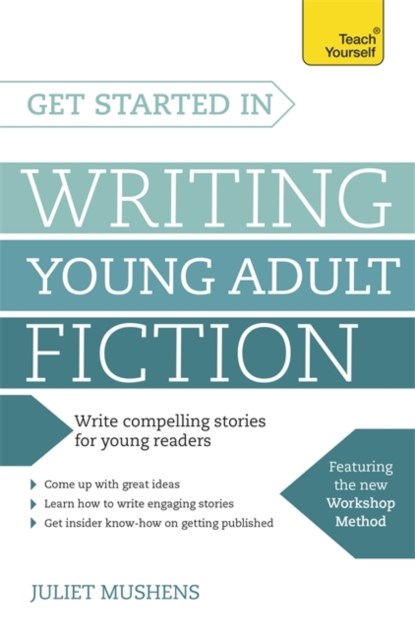Get Started in Writing Young Adult Fiction, Juliet Mushens - Paperback - 9781473607071