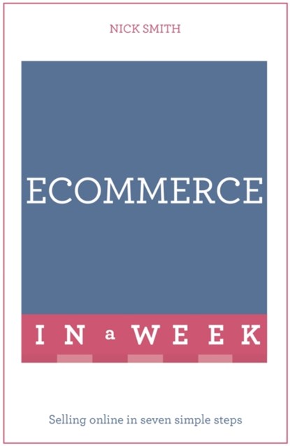 eCommerce In A Week, Nick Smith - Paperback - 9781473607538