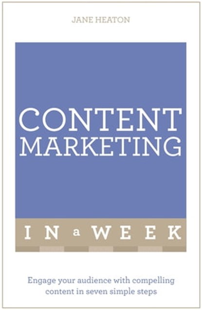 Content Marketing In A Week, Jane Heaton - Ebook - 9781473608269