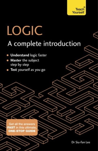 Logic: A Complete Introduction: Teach Yourself, Siu-Fan Lee - Ebook - 9781473608443