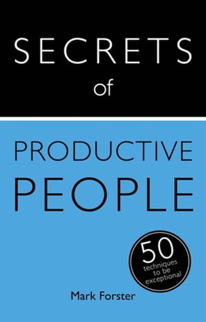 Secrets of Productive People, Mark Forster - Ebook - 9781473608863