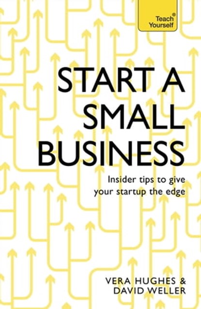 Start a Small Business, David Weller ; Vera Hughes - Ebook - 9781473609198