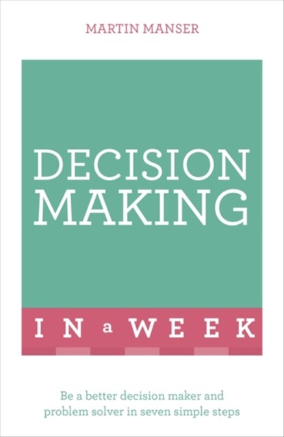 Decision Making In A Week, Martin Manser - Paperback - 9781473609501