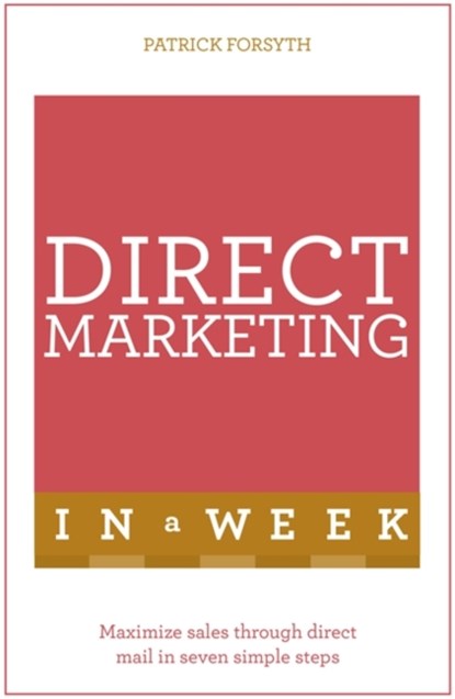 Direct Marketing In A Week, Patrick Forsyth - Paperback - 9781473609549
