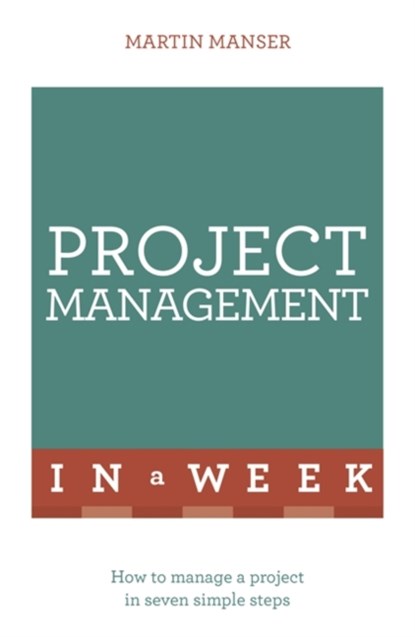 Project Management In A Week, Martin Manser - Paperback - 9781473610262