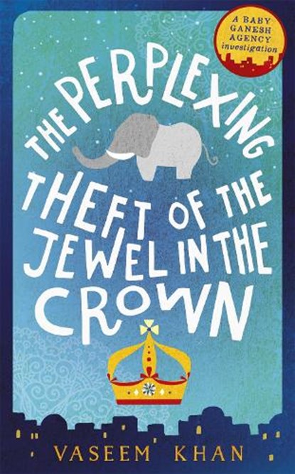 The Perplexing Theft of the Jewel in the Crown, Vaseem Khan - Paperback - 9781473612327