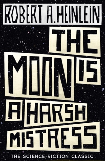 The Moon is a Harsh Mistress, Robert A. Heinlein - Paperback - 9781473616127