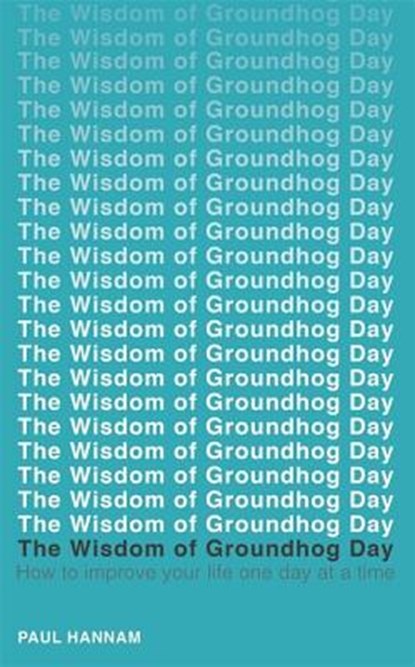 The Wisdom of Groundhog Day, Paul Hannam - Paperback - 9781473619203