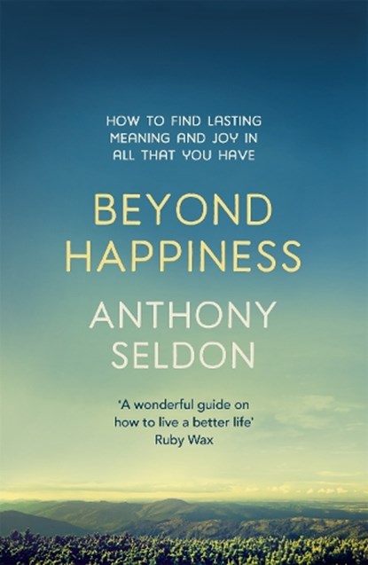 Beyond Happiness, Anthony Seldon - Paperback - 9781473619449