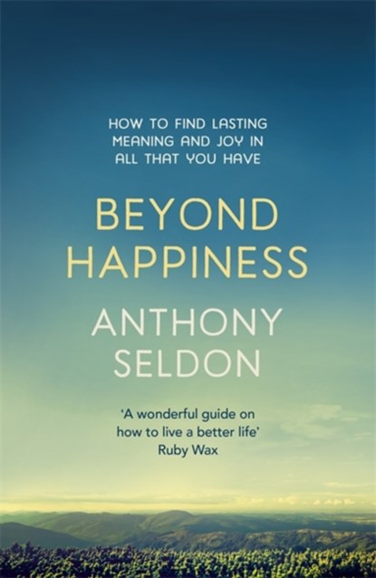 Beyond Happiness, Anthony Seldon - Paperback - 9781473619449