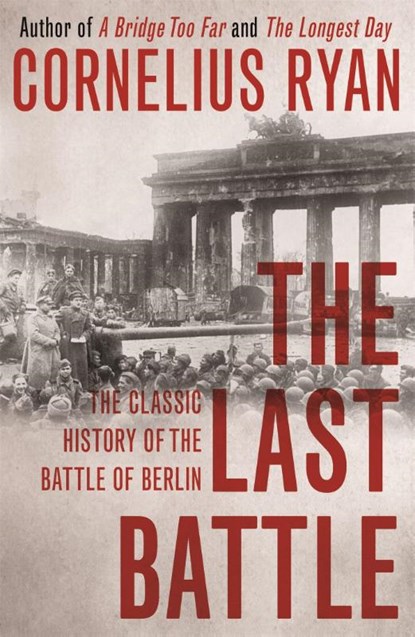 The Last Battle, Cornelius Ryan - Paperback - 9781473620070