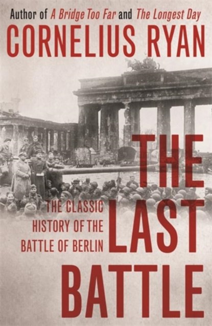 The Last Battle, Cornelius Ryan - Paperback - 9781473620070