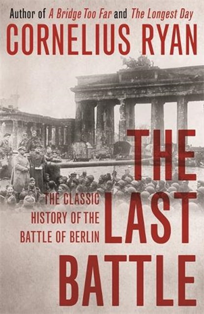 The Last Battle, Cornelius Ryan - Paperback - 9781473620070