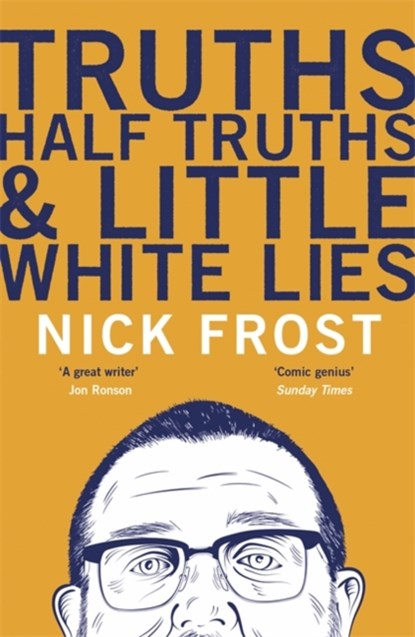Truths, Half Truths and Little White Lies, Nick Frost - Paperback - 9781473620889