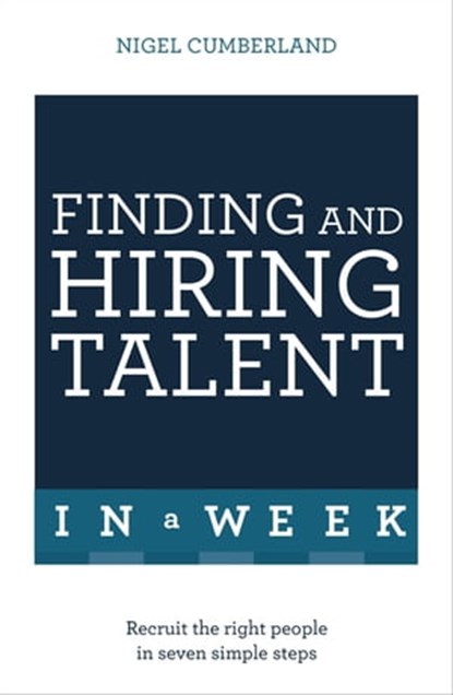 Finding & Hiring Talent In A Week, Nigel Cumberland - Ebook - 9781473623828