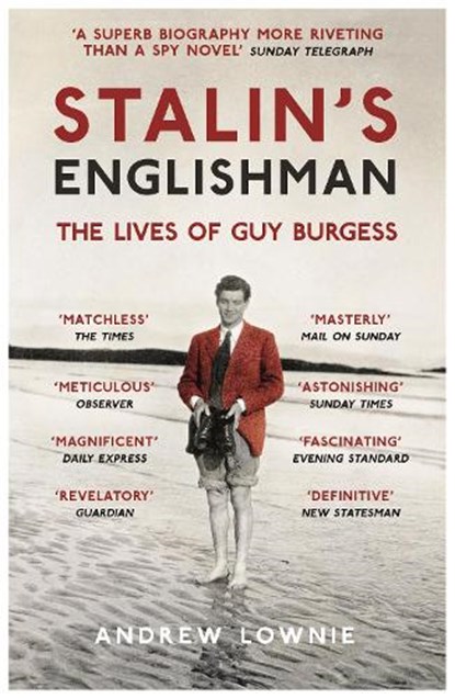 Stalin's Englishman: The Lives of Guy Burgess, Andrew Lownie - Paperback - 9781473627383