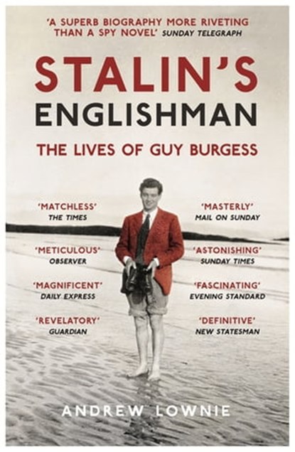 Stalin's Englishman: The Lives of Guy Burgess, Andrew Lownie - Ebook - 9781473627390