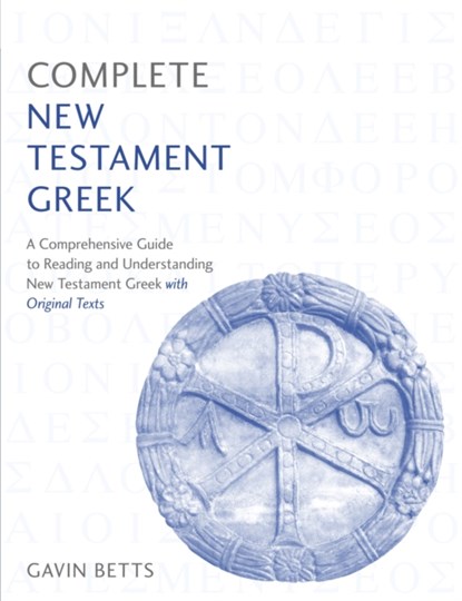 Complete New Testament Greek, Gavin Betts - Paperback - 9781473627895