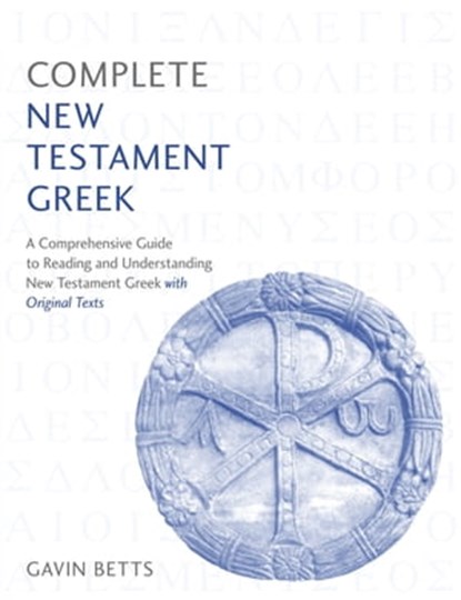 Complete New Testament Greek, Gavin Betts - Ebook - 9781473627901