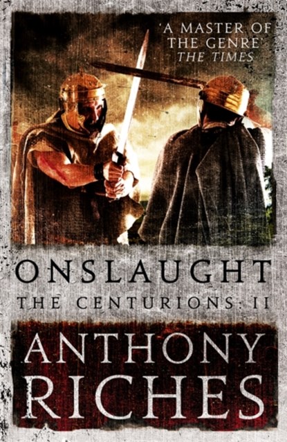 Onslaught: The Centurions II, Anthony Riches - Paperback - 9781473628786