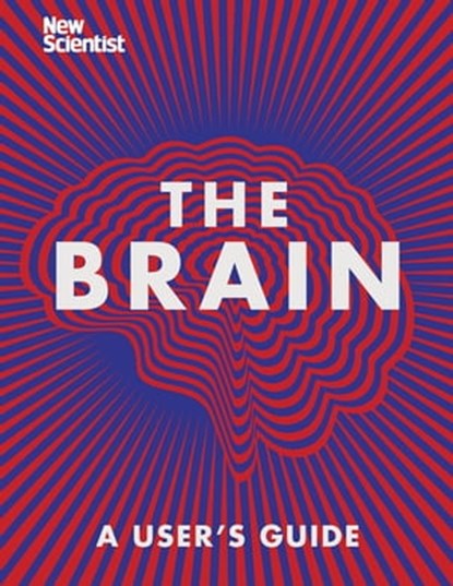 The Brain, New Scientist - Ebook - 9781473629318