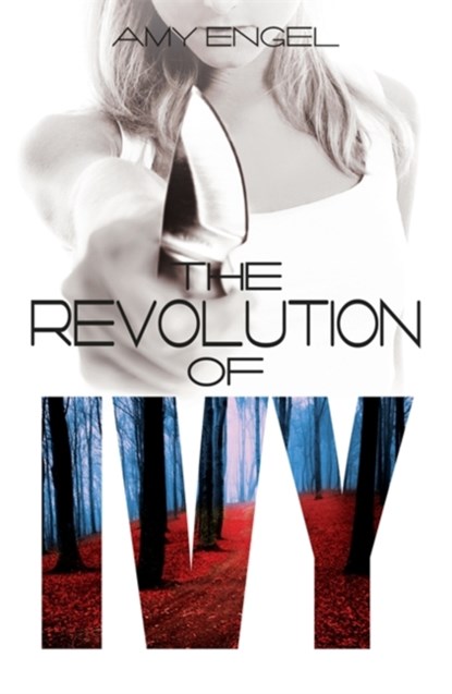 The Revolution of Ivy, Amy Engel - Paperback - 9781473629349