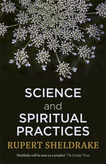 Science and Spiritual Practices, Rupert Sheldrake - Paperback - 9781473630093