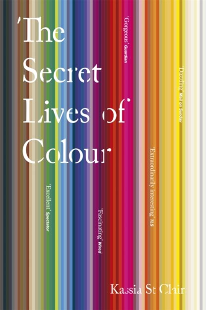 The Secret Lives of Colour, Kassia St Clair - Paperback - 9781473630833