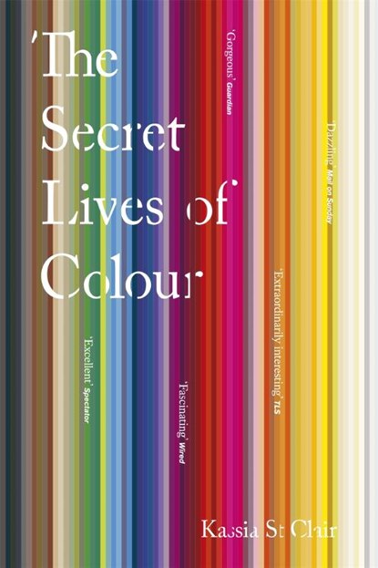 The Secret Lives of Colour, Kassia St Clair - Paperback - 9781473630833