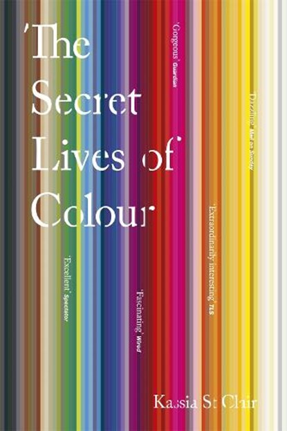 The Secret Lives of Colour, Kassia St Clair - Paperback - 9781473630833
