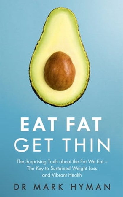 Eat Fat Get Thin, Dr Mark Hyman - Ebook - 9781473631151