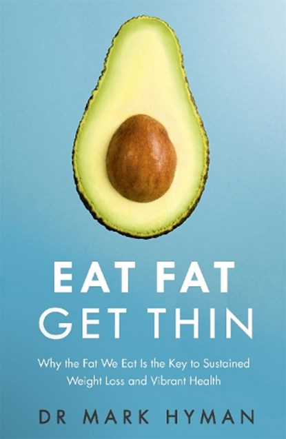 Eat Fat Get Thin, Mark Hyman - Paperback - 9781473631168
