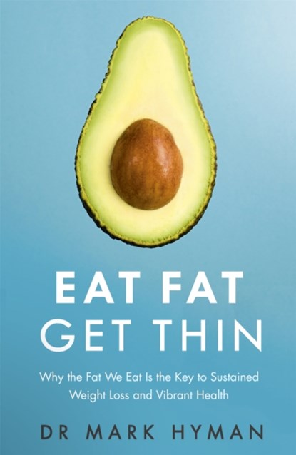 Eat Fat Get Thin, Mark Hyman - Paperback - 9781473631168