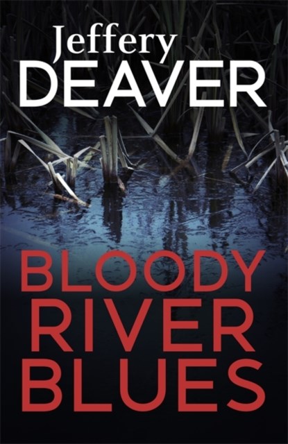 Bloody River Blues, Jeffery Deaver - Paperback - 9781473631984