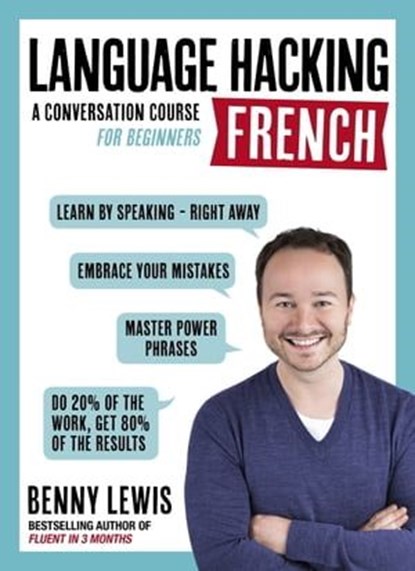 LANGUAGE HACKING FRENCH (Learn How to Speak French - Right Away), Benny Lewis - Ebook - 9781473633117