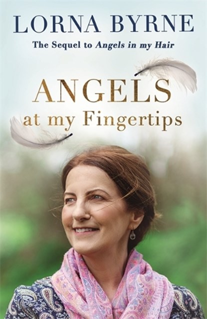 Angels at My Fingertips: The sequel to Angels in My Hair, Lorna Byrne - Paperback - 9781473635906