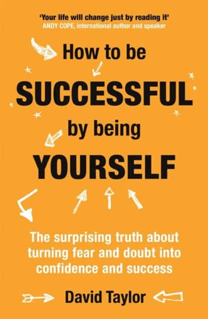 How To Be Successful By Being Yourself, David Taylor - Paperback - 9781473636323