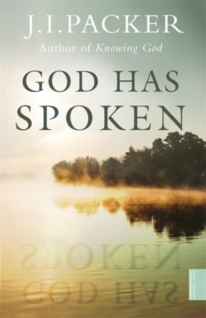 God Has Spoken, J.I. Packer - Paperback - 9781473637092