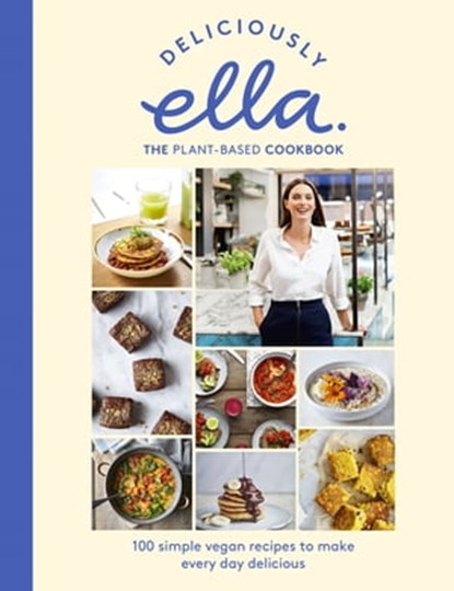 Deliciously Ella The Plant-Based Cookbook, Ella Mills (Woodward) - Ebook - 9781473639225