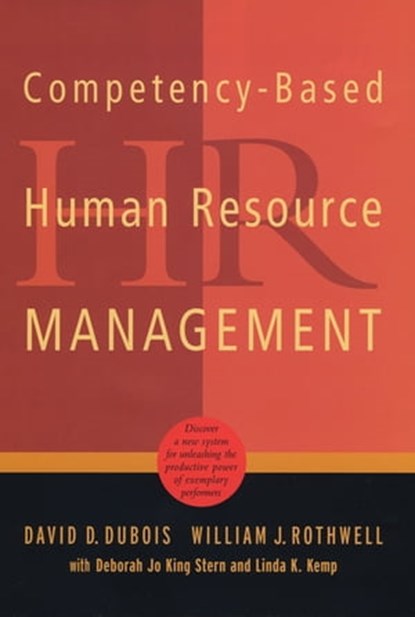 Competency-Based Human Resource Management, David D. Dubois ; Deborah Jo King Stern ; Linda K. Kemp ; William J. Rothwell - Ebook - 9781473643628