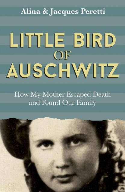 Little Bird of Auschwitz, Jacques Peretti - Gebonden - 9781473646452