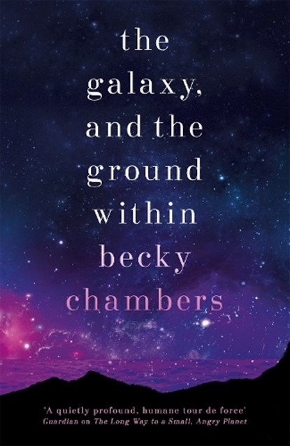 The Galaxy, and the Ground Within, Becky Chambers - Gebonden - 9781473647664