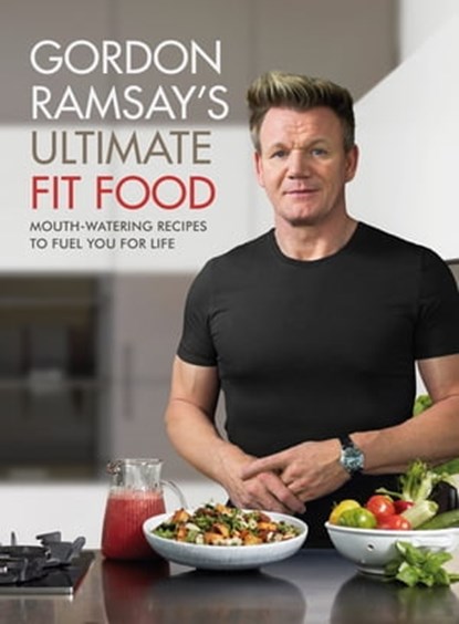 Gordon Ramsay Ultimate Fit Food, Gordon Ramsay - Ebook - 9781473652286
