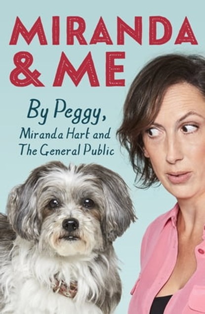 Miranda and Me, Peggy Hart ; Miranda Hart - Ebook - 9781473652309